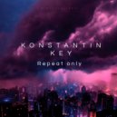 KONSTANTIN KEY - Repeat only