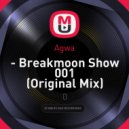 Agwa - Breakmoon Show 001