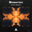 Biomatrix - Super Smoked