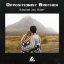 Oppositionist Brother - Sandrik and Somy