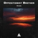 Oppositionist Brother - Dawn