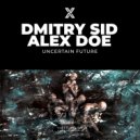 DMITRY SID & Alex Doe - Uncertain Future