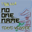 No One Name - Tokyo Wonder