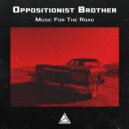 Oppositionist Brother - Music for the road