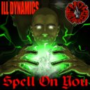 Ill Dynamics - Spell On You