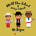 Will the Silent & El Piojo & Adaell - No Digas
