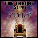 Joey Job - The Throne Song