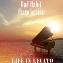 Life In Legato - Bad Habit