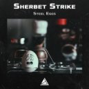 Sherbet Strike - Steel Eggs