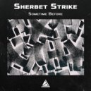 Sherbet Strike - Sometime Before