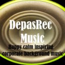 DepasRec - Happy calm inspiring corporate background music