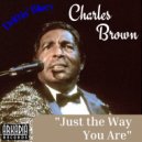 Charles Brown - Just The Way You Are