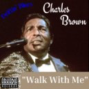 Charles Brown - Walk With Me
