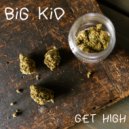 BiG KiD - Get High