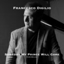 Francesco Digilio - Someday My Prince Will Come
