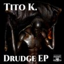 Tito K. - Drudge
