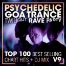 DoctorSpook & Goa Doc & Psytrance Network - Psychedelic Goa Trance Twilight Rave Party Top 100 Best Selling Chart Hits V9
