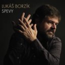 Lukáš Borzík - V tichu kameňa vánok (In the Silence of Stone Gentle Breeze Has Come)