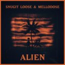 Snugit Loose & Mellodose - Alien