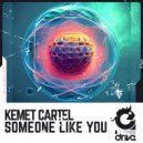 Kemet Cartel - Someone Like You