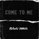 Rianu Keevs - Come To Me