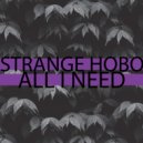 strange hobo - All I Need