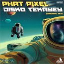 Phat Pixel - Disko Tekayey