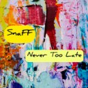 SnaFF - Never Too Late For Love