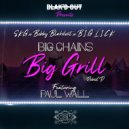 Bobby Blakdout & SKG & B1G L1CK & Paul Wall - Big Chains, Big Grill (feat. Paul Wall)