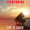 Life In Legato - Everywhere