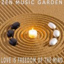 Zen Music Garden - Love Is Freedom Of The Mind