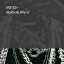 REASON BWOY - SNITCH