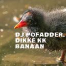 DJ Pofadder - Dikke Kanker Banaan