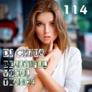 DJ GELIUS - Beautiful Vocal Trance 114