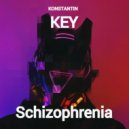 KONSTANTIN KEY - Schizophrenia