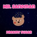 Dreamy Sugar - Mr. Sandman