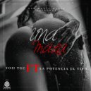 Yoii tgc & La Potencia El Tipo - Una Mala Remix (feat. La Potencia El Tipo)