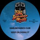 Harlem Dance Club - Keep On Doing It