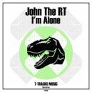 John The RT - I'm Alone