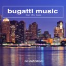 Bugatti Music - Give Me More