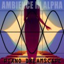 Ambience In Alpha - Piano Dreamscape