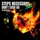 Steps Necessary - Don't Ever Go