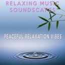 Relaxing Music Soundscapes - Peaceful Relaxation Vibes