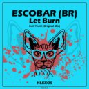 ESCOBAR (BR) - Let Burn