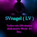 SVnagel (LV) - Techno mix dedicated to World DJ Day 2023 by