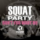 Squat Party - Don't You Want Me
