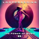 Loopcrashing - The Power Of Music