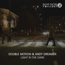 Double Motion & Andy Dreamer - Light In The Dark