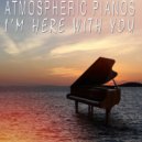 Atmospheric Pianos - I'm Here With You