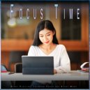 Keep Calm and Focus On & Studying Music For Focus & Work Music Experience - Focus Time